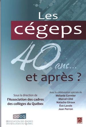 Les cégeps 40 ans... et après?