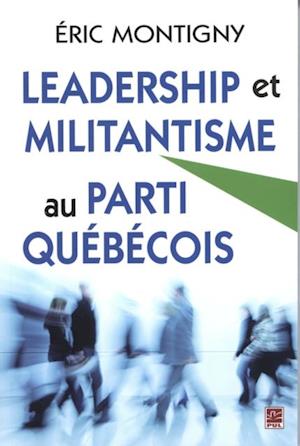 Leadership et militantisme au Parti Québécois