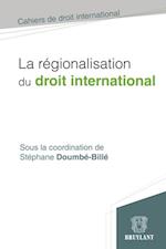 La régionalisation du droit international