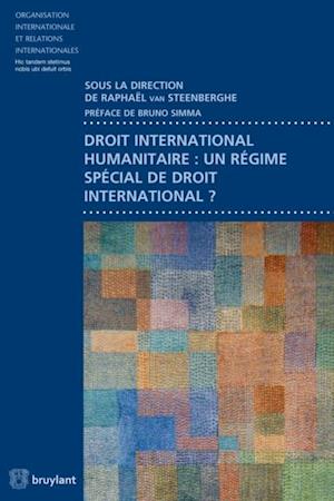 Droit international humanitaire : un régime spécial de droit international ?