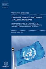 Contribution à l''étude du fonctionnement des organisation internationales pendant la guerre