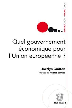 Quel gouvernement économique pour l''Union européenne