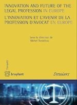 Innovation and Future of the Legal Profession in Europe / L'innovation et l'avenir de la profession d'avocat en Europe