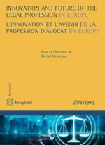 Innovation and Future of the Legal Profession in Europe / L'innovation et l'avenir de la profession d'avocat en Europe