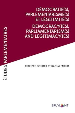 Democratie(s), Parlementarismes(s) et legitimite(s) / Democracy(ies),Parliamentarism(s) and legitimacy(ies)