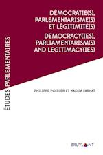 Democratie(s), Parlementarismes(s) et legitimite(s) / Democracy(ies),Parliamentarism(s) and legitimacy(ies)