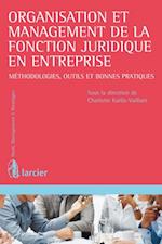 Organisation et management de la fonction juridique en entreprise