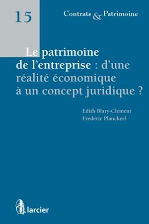 Le patrimoine de l''entreprise : d''une réalité économique à un concept juridique