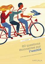 60 questions étonnantes sur l''amitié et les réponses qu''y apporte la science