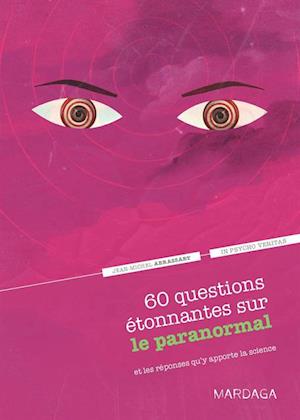 60 questions étonnantes sur le paranormal et les réponses qu''y apporte la science