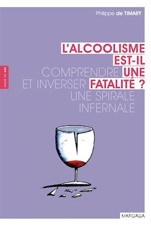 L''alcoolisme est-il une fatalité ?