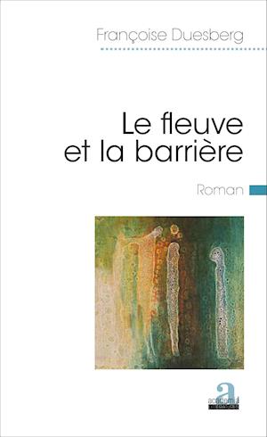 Le fleuve et la barrière