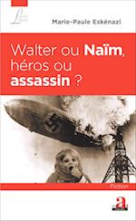 Walter ou Naïm, héros ou assassin ?