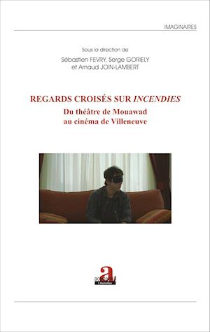 Regards croisés sur &lt;em&gt;Incendies&lt;/em&gt;