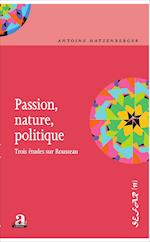 Passion, nature, politique.