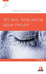 40 ans, trop jeune pour mourir