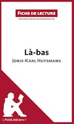 Analyse : Là-bas de Joris-Karl Huysmans  (analyse complète de l'oeuvre et résumé)