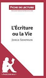 Analyse : L'Écriture ou la Vie de Jorge Semprun  (analyse complète de l'oeuvre et résumé)