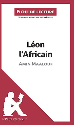 Analyse : Léon l'Africain d'Amin Maalouf  (analyse complète de l'oeuvre et résumé)