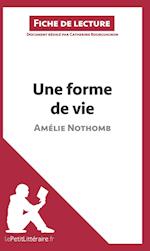 Analyse : Une forme de vie d'Amélie Nothomb  (analyse complète de l'oeuvre et résumé)