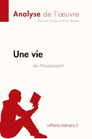 Une vie de Guy de Maupassant (Analyse de l'oeuvre)