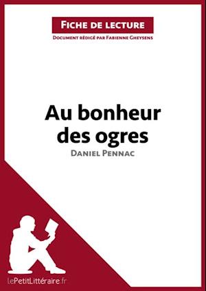 Au bonheur des ogres de Daniel Pennac (Analyse de l''oeuvre)