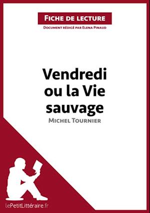 Vendredi ou la Vie sauvage de Michel Tournier (Analyse de l''oeuvre)