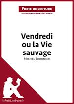 Vendredi ou la Vie sauvage de Michel Tournier (Analyse de l''oeuvre)