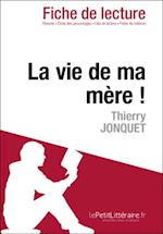 La vie de ma mere ! de Thierry Jonquet (Fiche de lecture)