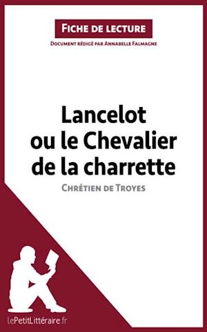 Lancelot ou le Chevalier de la charrette de Chrétien de Troyes (Analyse de l''oeuvre)