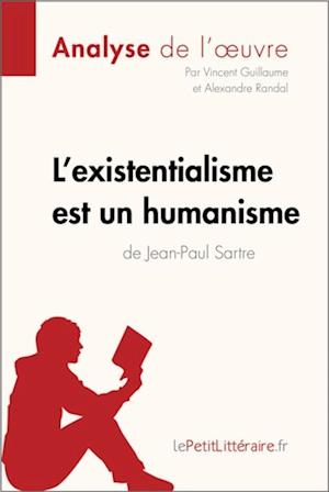L''existentialisme est un humanisme de Jean-Paul Sartre (Analyse de l''oeuvre)