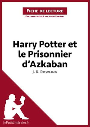 Harry Potter et le Prisonnier d''Azkaban de J. K. Rowling (Fiche de lecture)