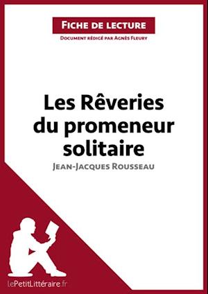 Les Rêveries du promeneur solitaire de Jean-Jacques Rousseau (Fiche de lecture)