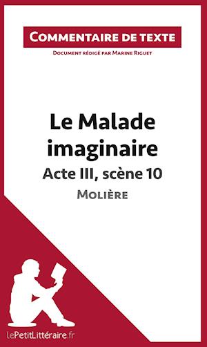 Commentaire composé : Le Malade imaginaire de Molière - Acte III, scène 10