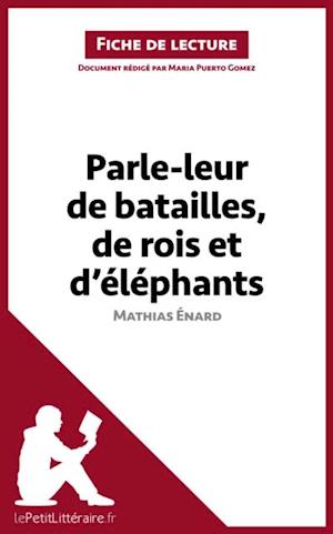 Parle-leur de batailles, de rois et d''éléphants de Mathias Énard (Fiche de lecture)