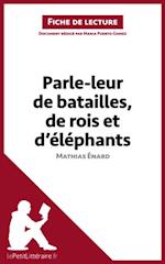 Parle-leur de batailles, de rois et d''éléphants de Mathias Énard (Fiche de lecture)