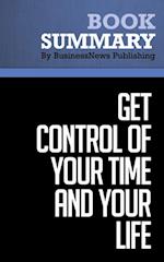 Summary: How to Get Control of Your Time and Your Life