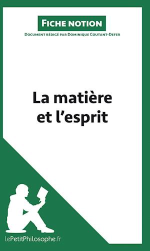 La matière et l'esprit (Fiche notion)