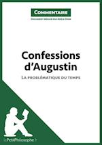 Confessions d''Augustin - La problématique du temps (Commentaire)