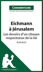 Eichmann à Jérusalem d''Arendt - Les devoirs d''un citoyen respectueux de la loi (Commentaire)