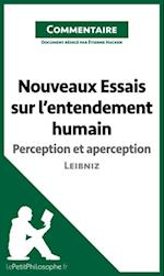 Nouveaux Essais sur l''entendement humain de Leibniz - Perception et aperception (Commentaire)