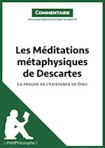 Les Méditations métaphysiques de Descartes - La preuve de l''existence de Dieu (Commentaire)