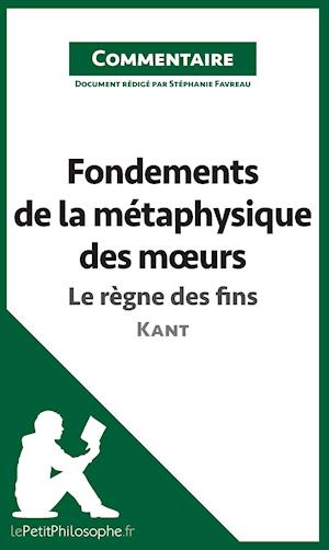 Fondements de la métaphysique des moeurs de Kant - Le règne des fins (Commentaire)