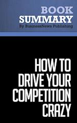 Summary: How to Drive Your Competition Crazy
