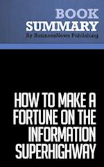 Summary: How to Make a Fortune on the Information Superhighway