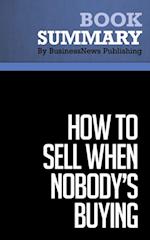 Summary: How to Sell When Nobody's Buying