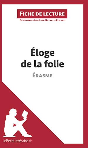 Analyse : Éloge de la folie d'Érasme  (analyse complète de l'oeuvre et résumé)