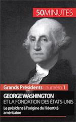 George Washington et la fondation des États-Unis