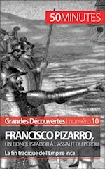 Francisco Pizarro, un conquistador à l''assaut du Pérou