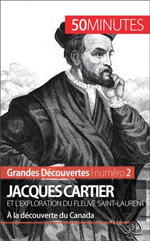 Jacques Cartier et l''exploration du fleuve Saint-Laurent